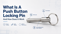 //rnrorwxhinqllp5p-static.micyjz.com/cloud/piBpmKrnlrSRqlnkopppim/What-Is-A-Push-Button-Locking-Pin-And-How-Does-It-Work.png