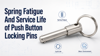//rnrorwxhinqllp5p-static.micyjz.com/cloud/plBpmKrnlrSRqlnkmpppim/Spring-Fatigue-And-Service-Life-of-Push-Button-Locking-Pins.png