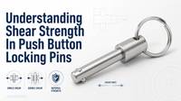 //rnrorwxhinqllp5p-static.micyjz.com/cloud/pqBpmKrnlrSRqlnkomqlip/Understanding-Shear-Strength-In-Push-Button-Locking-Pins.png