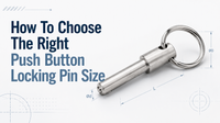 //rnrorwxhinqllp5p-static.micyjz.com/cloud/prBpmKrnlrSRqlnkiqmjip/How-To-Choose-The-Right-Push-Button-Locking-Pin-Size.png